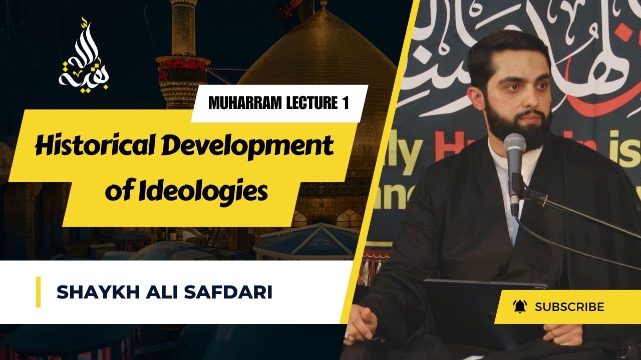 Lecture 1 | The Historical Development of Ideologies | Shaykh Ali Safdari