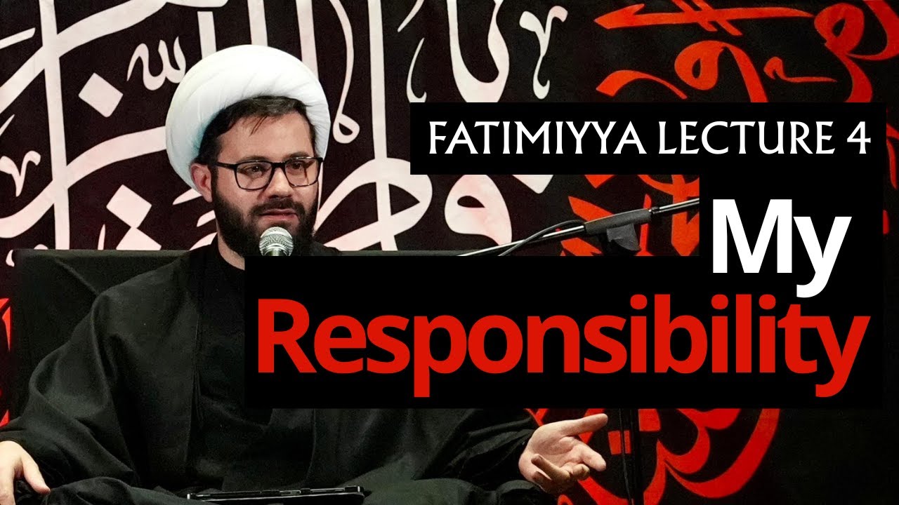 My Responsibility - Sheikh Mohammad Alchaer - Night 4 Fatimiyya 2025